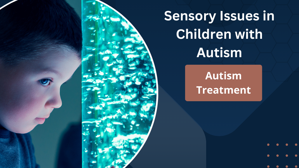 Sensory Issues in Children with Autism