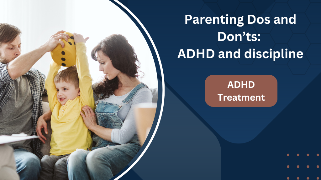 Parenting Dos and Don’ts ADHD and discipline