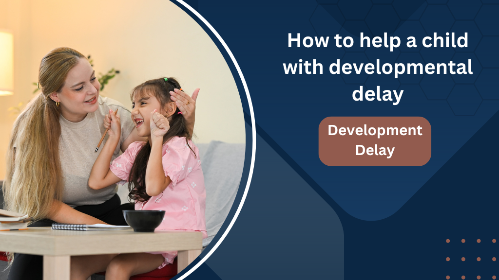 How to help a child with developmental delay